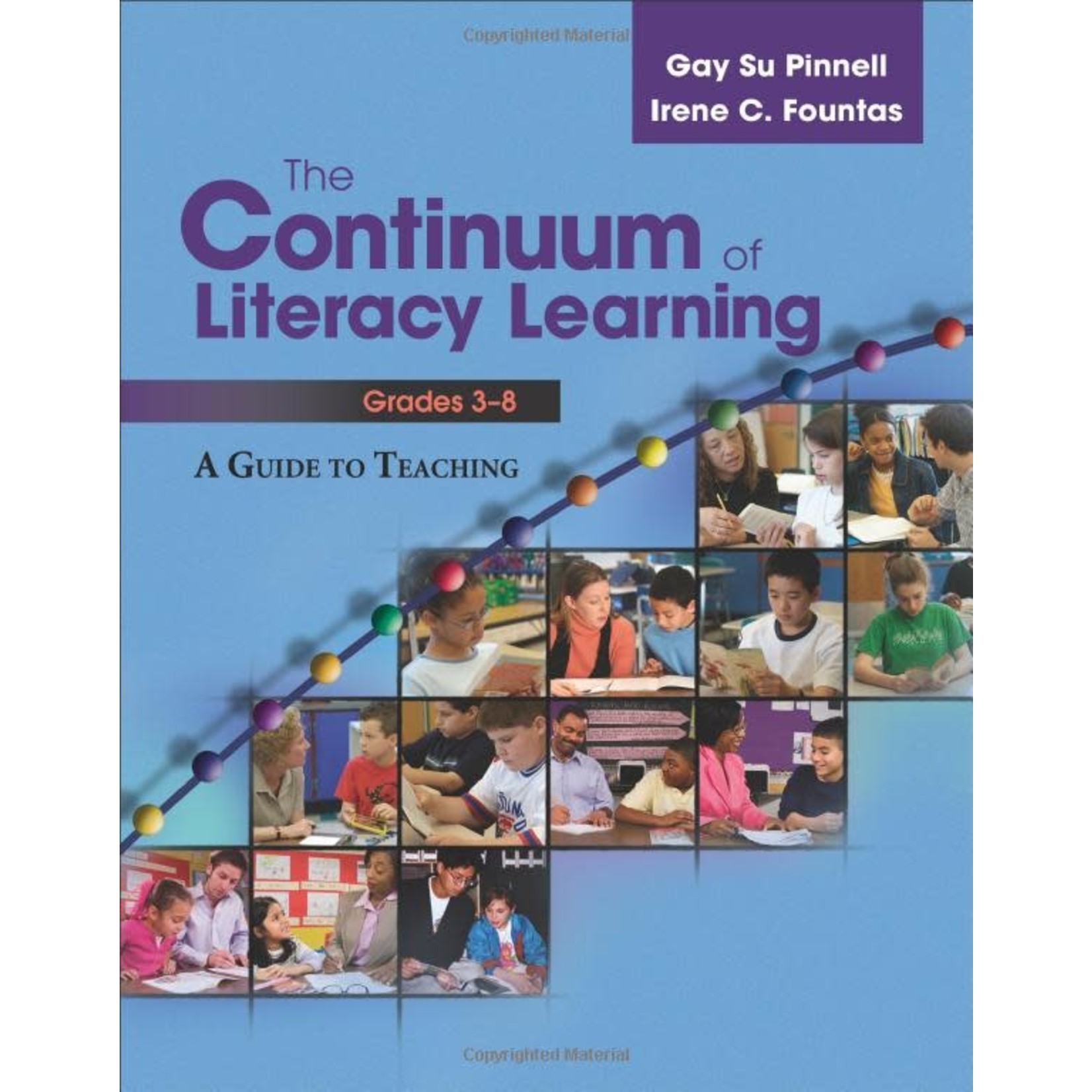 The Continuum of Literacy Learning, Grades 3-8: A Guide toTeaching