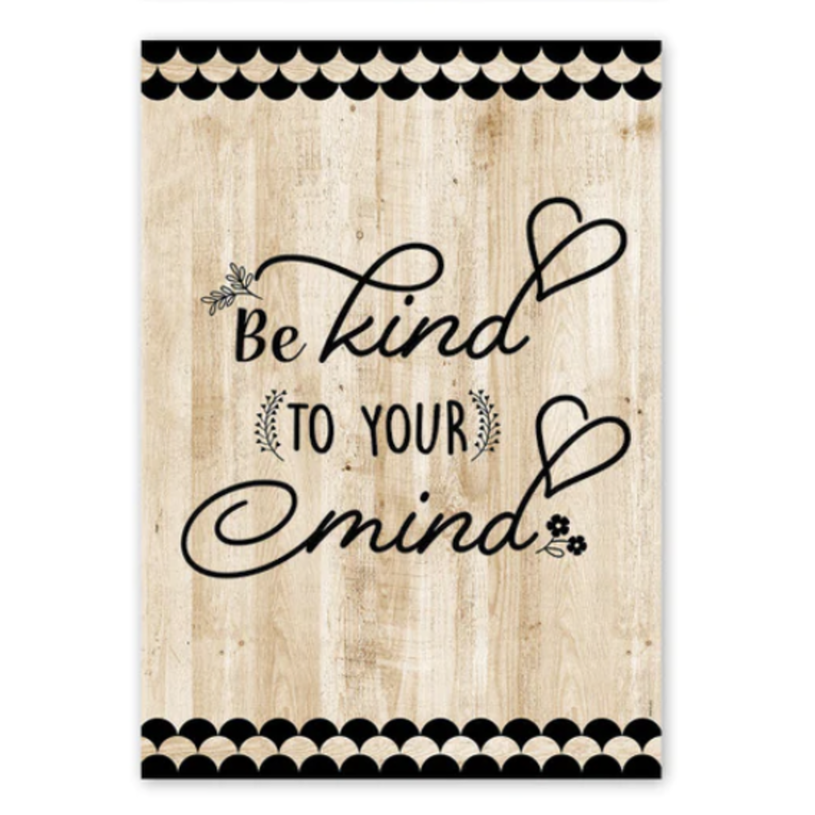 CREATIVE TEACHING PRESS Core Decor Black, White, and Wood Inspire U Be kind to your mind Poster