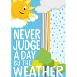 Never Judge A Day By The Weather Poster