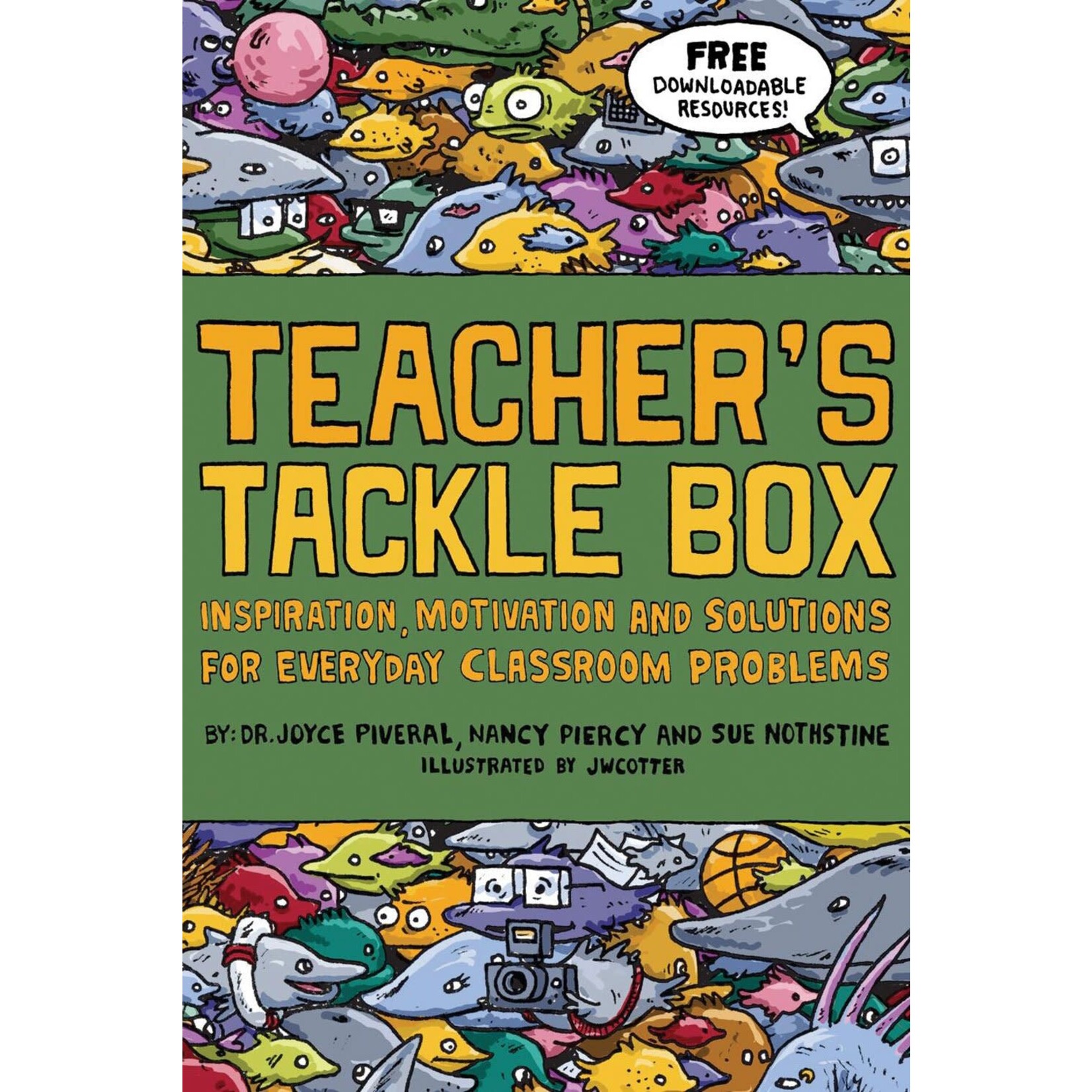 Teacher's Tackle Box: Inspiration, Motivation and Solutions for Everyday Classroom Problems