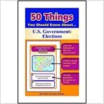50 Things You Should Know about U.S. Government: Elections