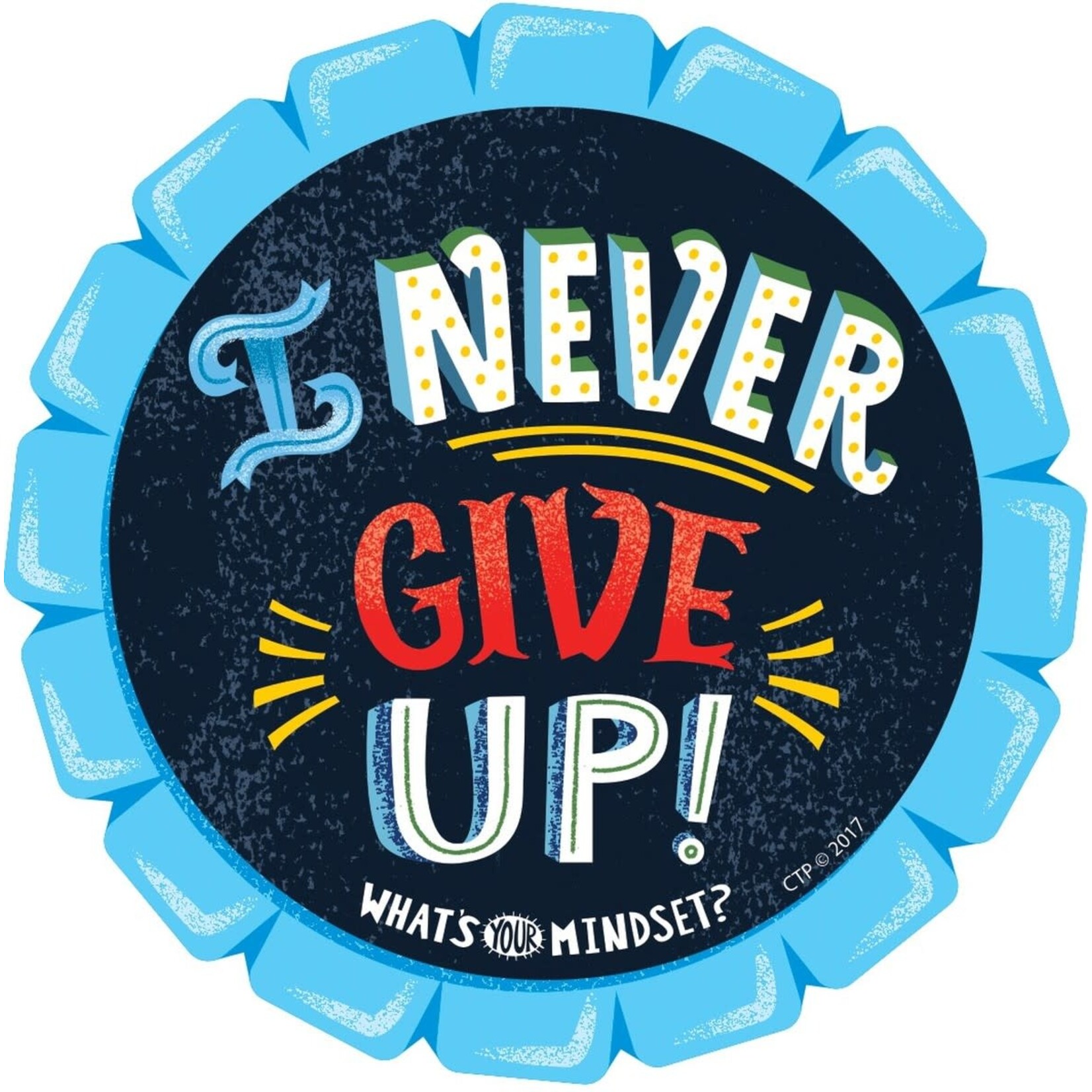 CREATIVE TEACHING PRESS CLM What's Your Mindset?  I Never Give Up Reward Badges