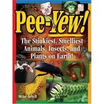 Pee-yew!: The Stinkiest, Smelliest Animals, Insects, and Plants on Earth!