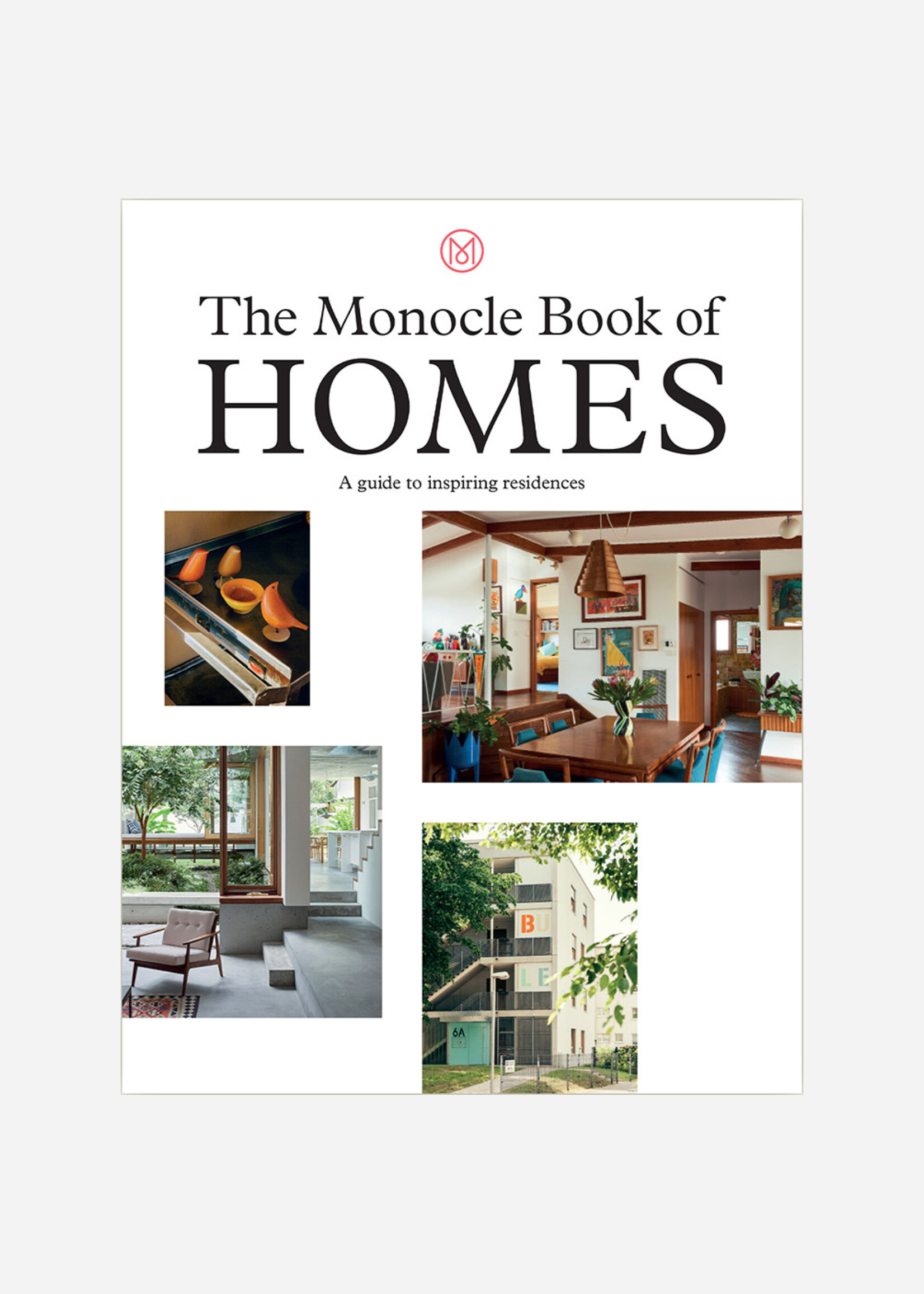 The Monocle Book of Homes: A guide to inspiring residences