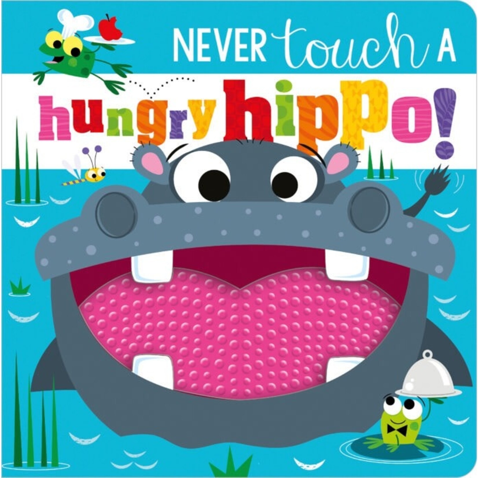 Never Touch  A Hungry Hippo