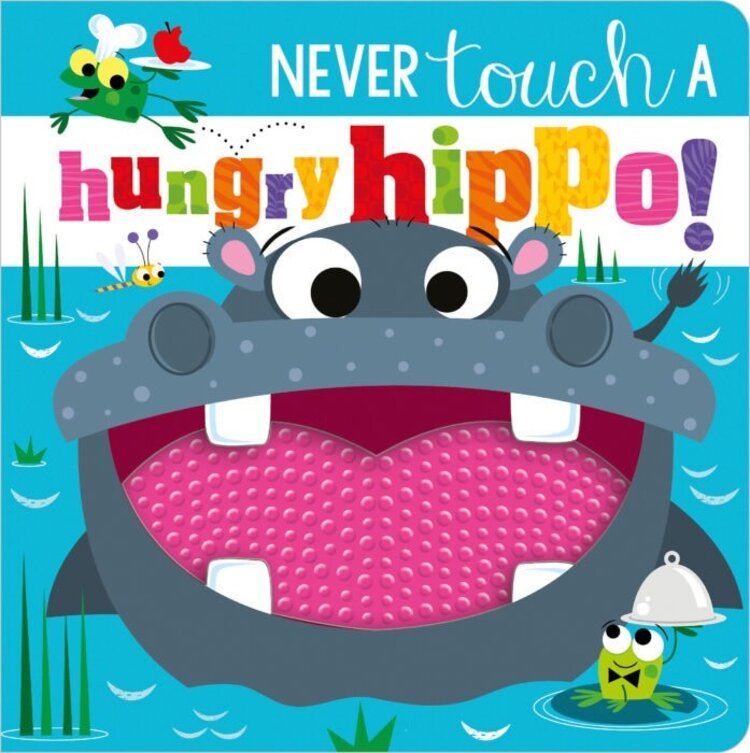 Never Touch  A Hungry Hippo