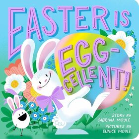 Easter Is Egg-Cellent!