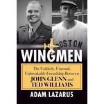 The Wingmen: The Unlikely, Unusual, Unbreakable Friendship Between John Glenn and Ted Williams