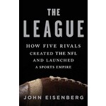 The League: How Five Rivals Created the NFL and Launched a Sports Empire