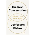 The Next Conversation: Argue Less, Talk More
