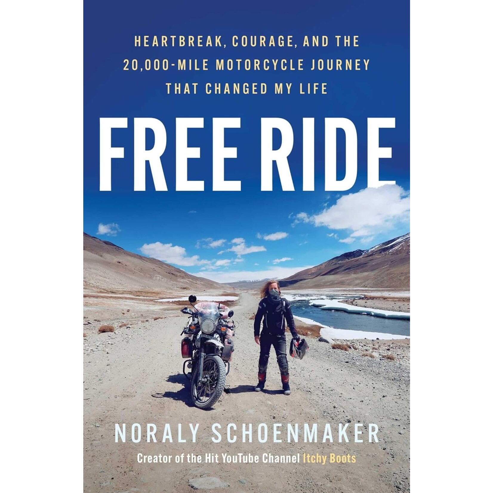 Free Ride: Heartbreak, Courage, and the 20,000-Mile Motorcycle Journey That Changed My Life