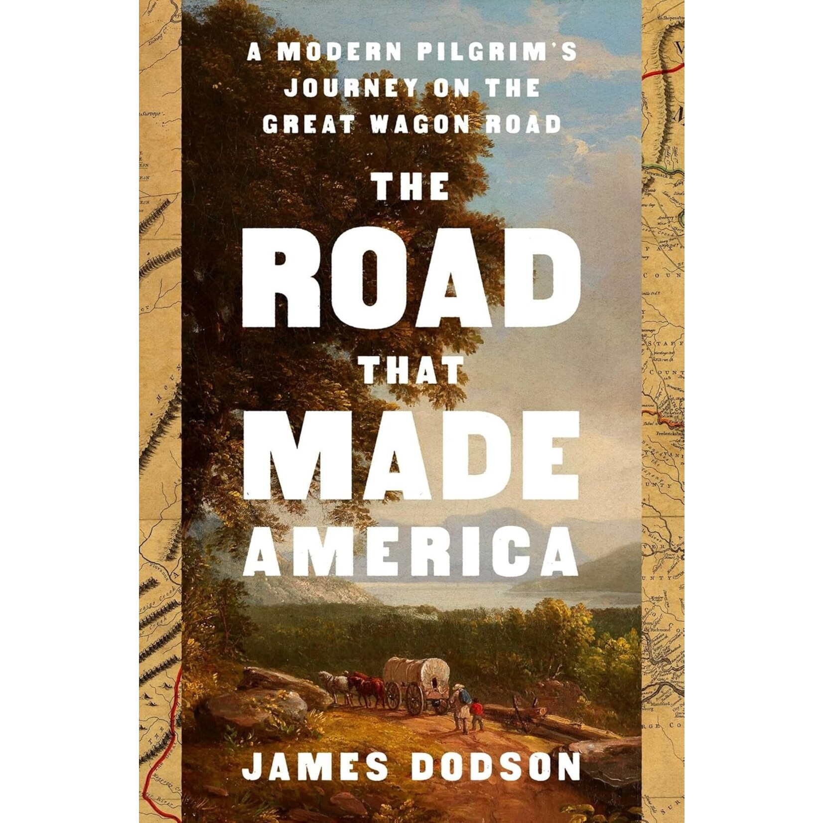 The Road That Made America: A Modern Pilgrim's Journey on the Great Wagon Road