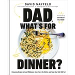 Dad, What's for Dinner?: Lifesaving Recipes to Avoid Meltdowns, Have Fun in the Kitchen, and Keep Your Kids Well Fed: A Cookbook