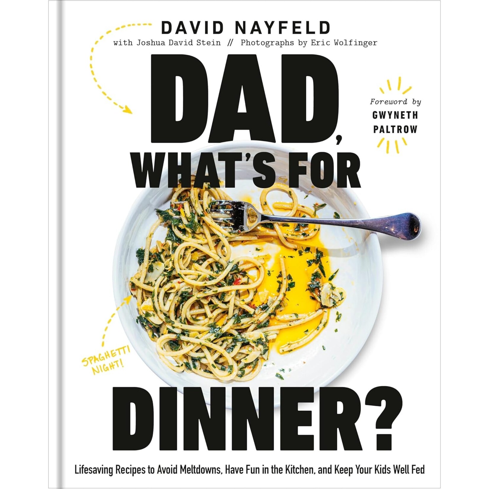 Dad, What's for Dinner?: Lifesaving Recipes to Avoid Meltdowns, Have Fun in the Kitchen, and Keep Your Kids Well Fed: A Cookbook