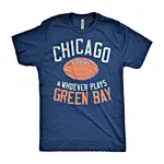 Chitown Clothing Whoever Plays Green Bay Shirt