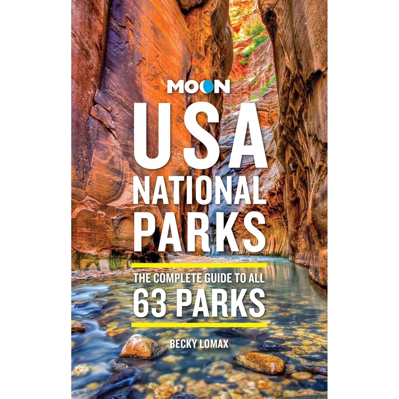 Moon USA National Parks: The Complete Guide to All 63 Parks