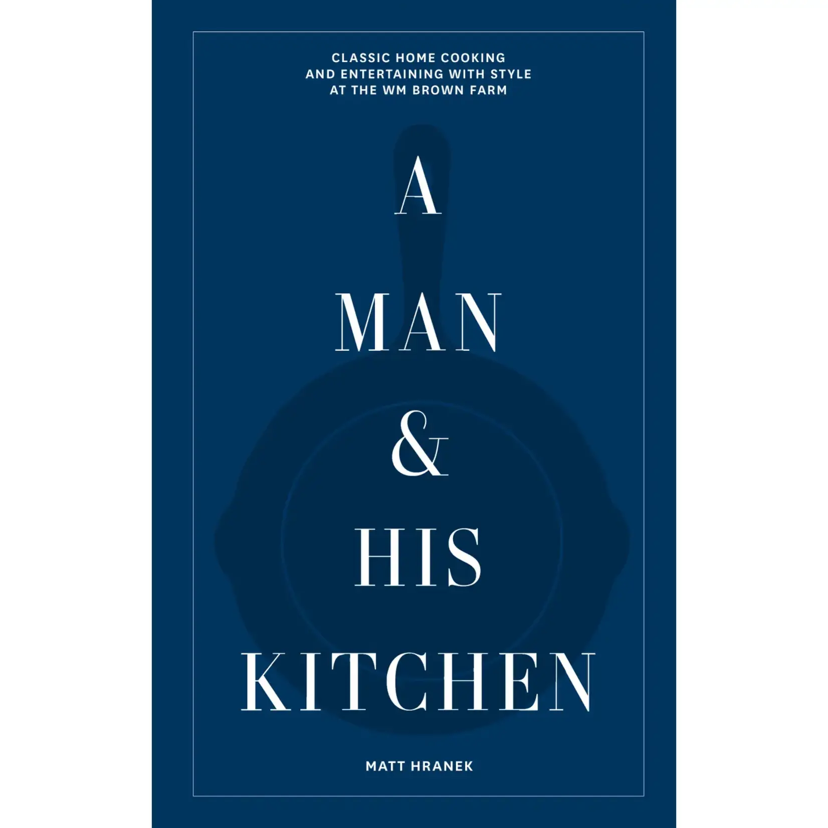 Hatchette Book Group A Man & His Kitchen