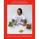 Matty Matheson:  Soups, Salads, and Sandwiches: A Cookbook