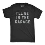 Crazy Dog T-Shirts I'll Be in the Garage T-Shirt