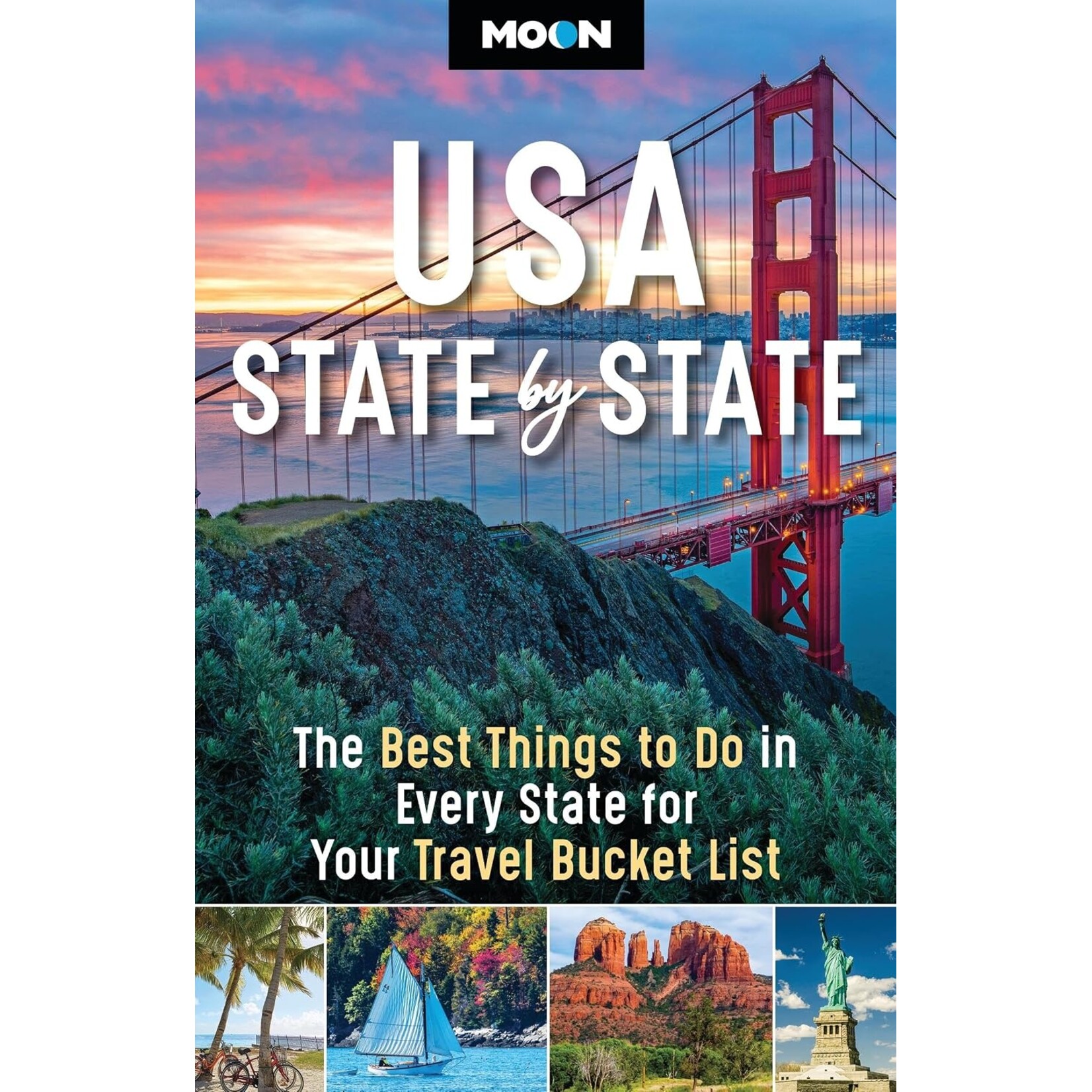 Moon USA State by State:  The Best Things to Do in Every State for Your Travel Bucket List