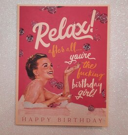 Offensive & Delightful Relax You're The Birthday Girl Card