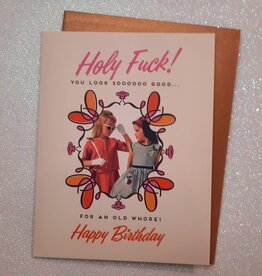 Offensive & Delightful KD19 Holy Fuck! You look so good for an old whore birthday card