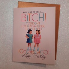 Offensive & Delightful KD17 10 years You Are Such A Bitch Birthday Card