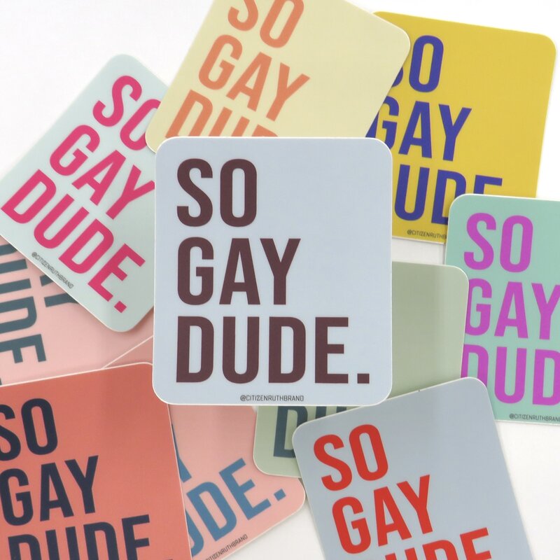 Citizen Ruth So Gay Dude Sticker