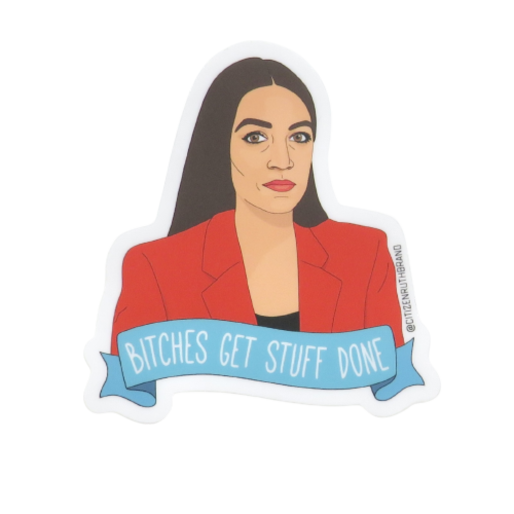 Citizen Ruth Aoc Bitches Get Stuff Done Sticker