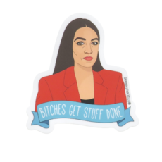 Citizen Ruth Aoc Bitches Get Stuff Done Sticker