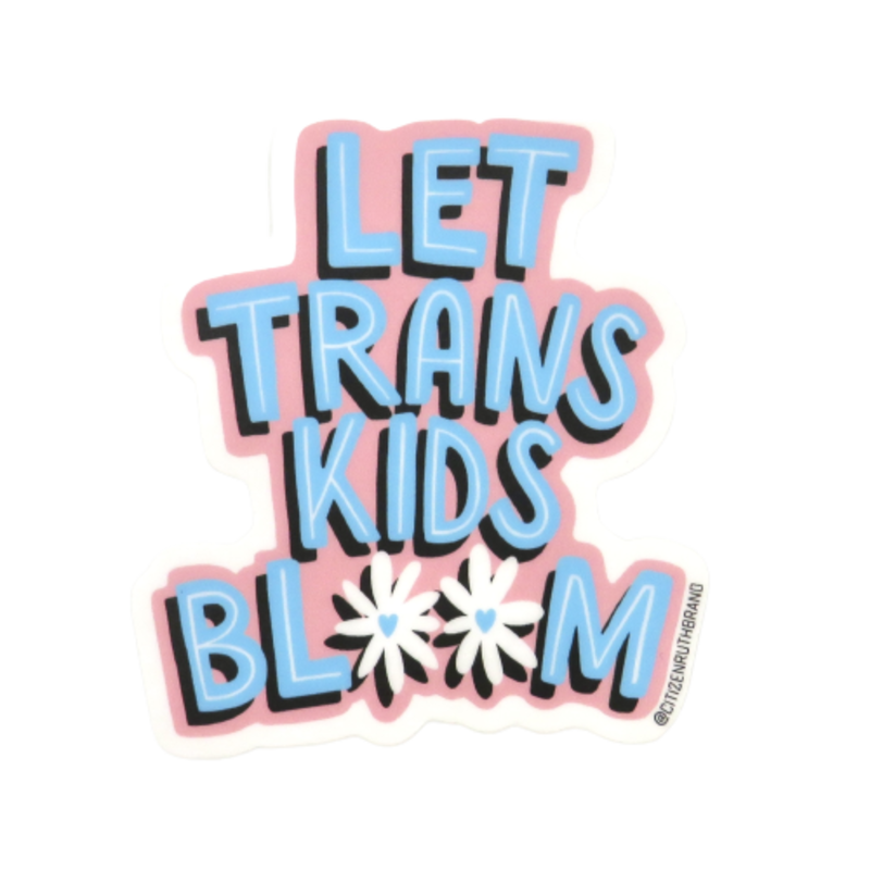 Citizen Ruth Let Trans Kids Bloom Sticker