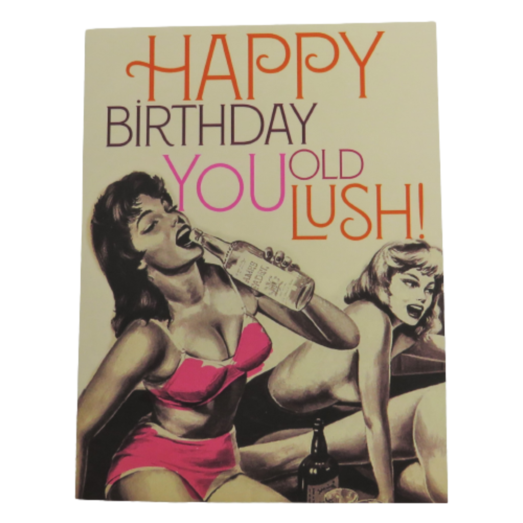 Offensive & Delightful Happy Birthday You Old Lush Card