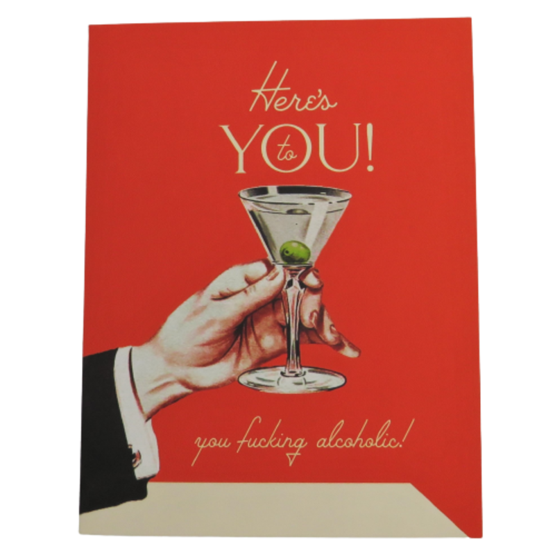 Offensive & Delightful Here's To You Alcoholic Birthday Card