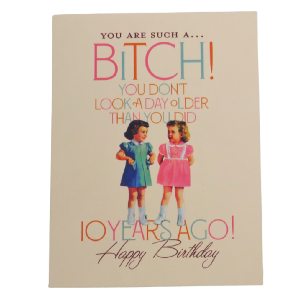 Offensive & Delightful KD17 10 years You Are Such A Bitch Birthday Card