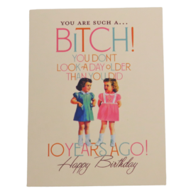 Offensive & Delightful 10 years You Are Such A Bitch Birthday Card