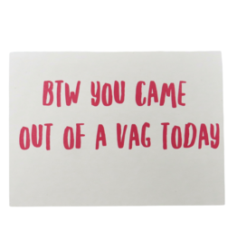 Crimson & Clover BTW You Came Out of a Vag Today card