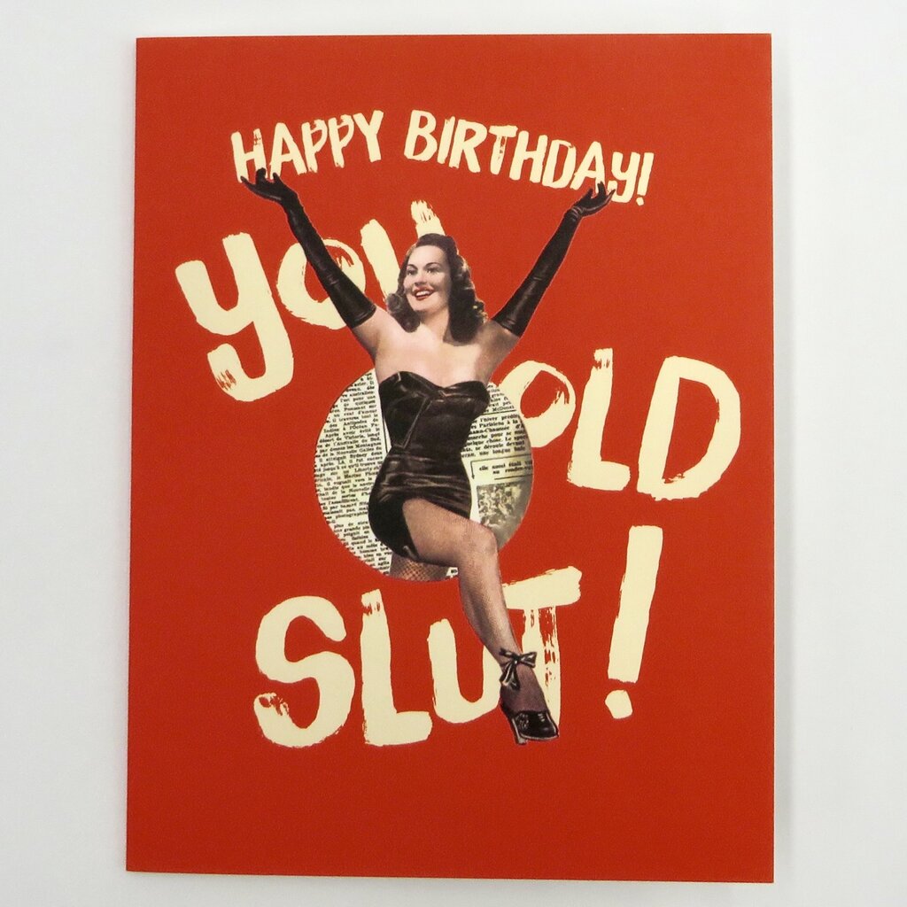 Offensive & Delightful GR40 You Old Slut Birthday Card