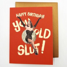 Offensive & Delightful GR40 You Old Slut Birthday Card