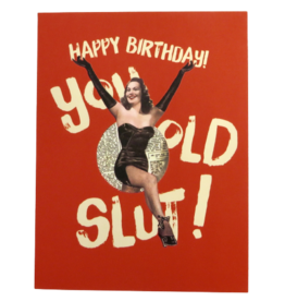 Offensive & Delightful You Old Slut Birthday Card