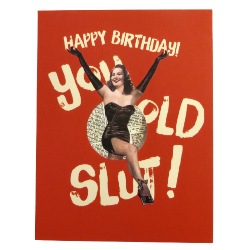 Offensive & Delightful You Old Slut Birthday Card