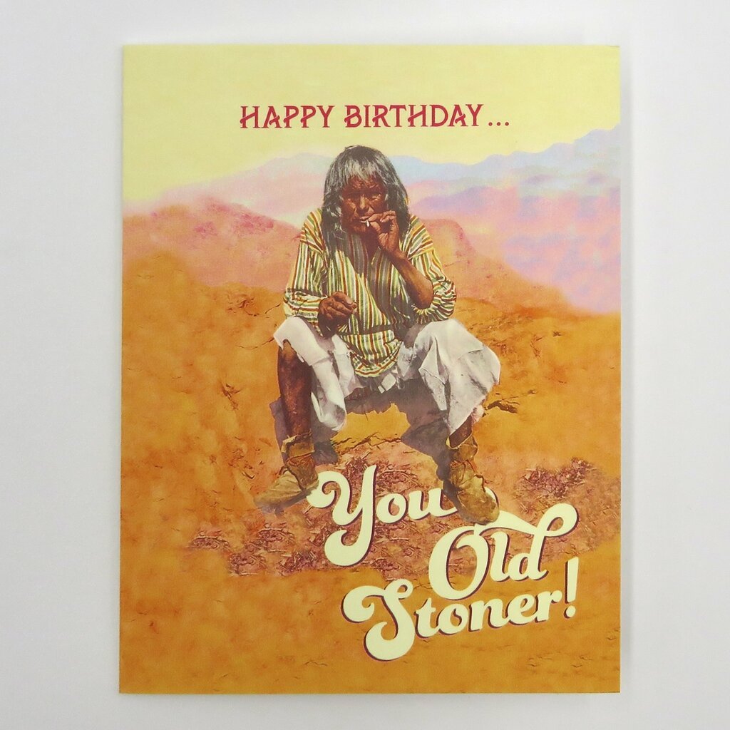 Offensive & Delightful DR04 You Old Stoner Birthday Card