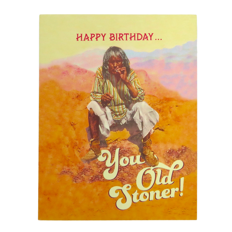 Offensive & Delightful You Old Stoner Birthday Card