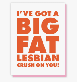 The Little Gay Shop Big Fat Lesbian Crush Card