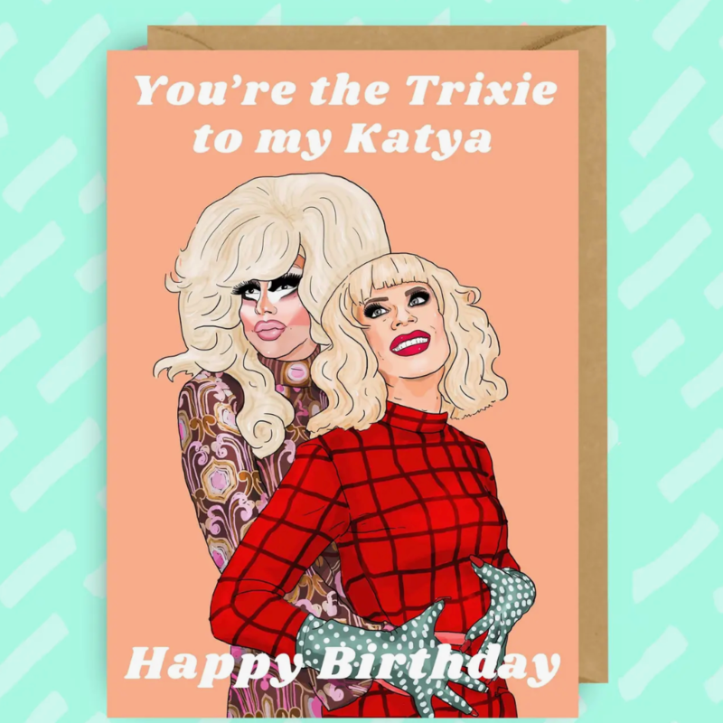 The Queer Store The Trixie to my Katya Birthday Card