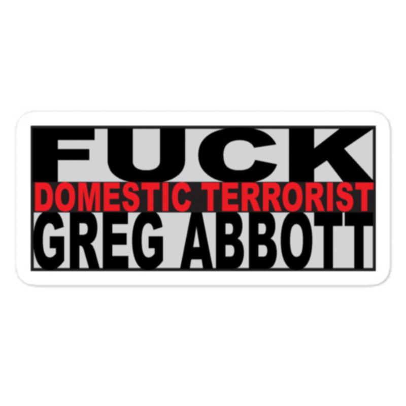 Peepa's Fuck Greg Abbott Sticker