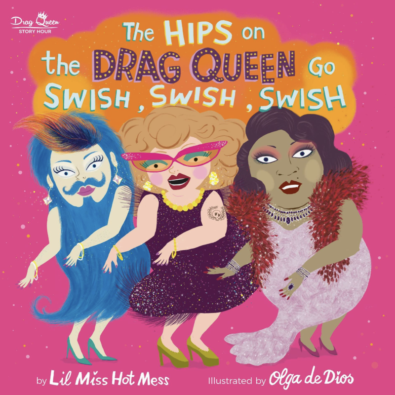 Hachette The Hips on the Drag Queen Go Swish, Swish, Swish