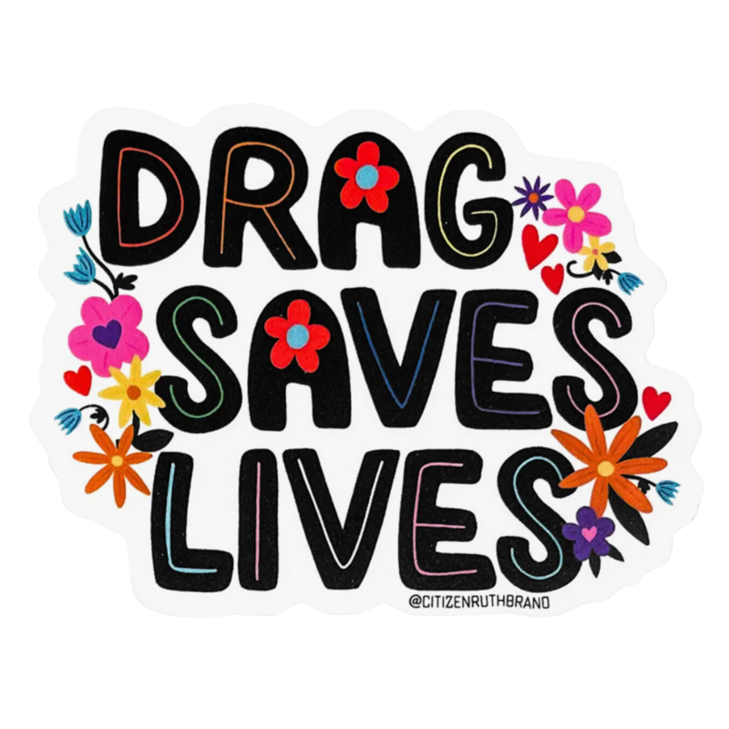 Citizen Ruth Drag Saves Lives Sticker