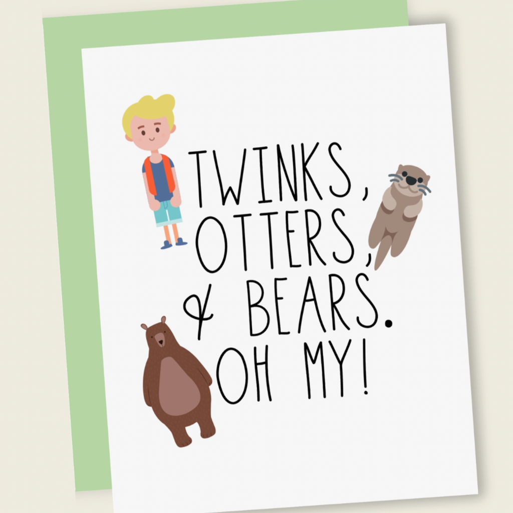 That's So Andrew Twinks, Otters, + Bear. Oh My. Birthday Card