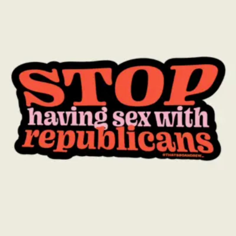 That's So Andrew Stop Having Sex With Republicans Sticker