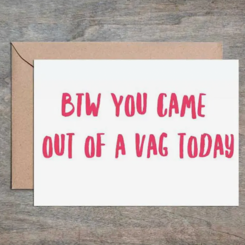 Crimson & Clover BTW You Came Out of a Vag Today card